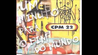 CPM 22  Um Minuto Para o Fim Do Mundo Audio [upl. by Yrellav]