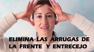 ELIMINAR LAS ARRUGAS DE LA FRENTE Y ENTRECEJO  EJERCICIOS DE GIMNASIA FACIAL [upl. by Shara91]