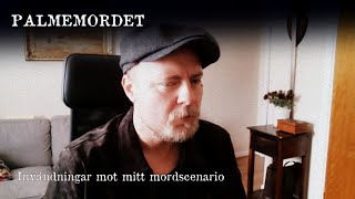 PALMEMORDET  Invändningar mot mitt mordscenario [upl. by Ihc]