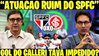 SPFC INFO  SÃO PAULO CAIU DE RENDIMENTO POLEMICA GOL DO CALLERI IMPEDIDO  SPFC 0X0 INTER DEBATE [upl. by Ynwat]