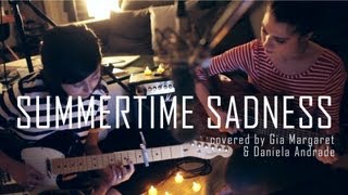 Summertime Sadness  Lana Del Rey Cover by Daniela Andrade amp Gia Margaret [upl. by Tserrof]