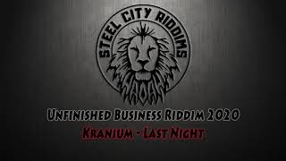 Kranium  Last Night SCR Unfinished Business Riddim Remake 2020 [upl. by Vickie655]