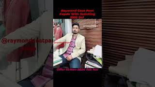 Raymond Coat Pant Kapda With Satiching 3995 Contact Veeru Bhai 7889224632 [upl. by Anos]