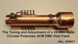 The Adjustment and Tuning of a Circular Polarized feed for 6CM EME [upl. by Jason]