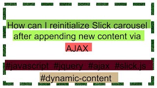 How can I reinitialize Slick carousel after appending new content via AJAX [upl. by Rosamund582]