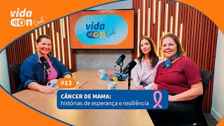 CÂNCER DE MAMA E AUTOESTIMA UMA JORNADA DE CORAGEM E FORÇA  EP 13  VIDA ON CAST [upl. by Cornelia983]