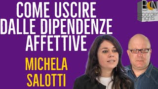 COME USCIRE DALLE DIPENDENZE AFFETTIVE  MICHELA SALOTTI con PAOLO FRANCESCHETTI [upl. by Ahsiet813]