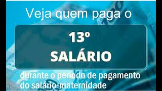 Veja quem paga o 13º salário durante o período da licençamaternidade [upl. by Aicilet]