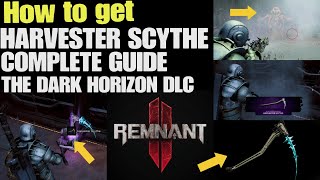 Remnant 2 How to get Harvester Scythe Weapon Complete Guide  The Dark Horizon DLC [upl. by Oiligriv107]