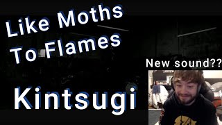 Reacting to Like Moths to Flames  Kintsugi woah [upl. by Ettegdirb]