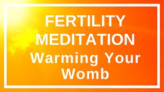 Fertility Meditation for Warming Your Womb  Support implantation improve egg quality [upl. by Ettenot]