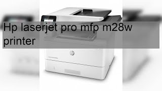 Hp laserjet pro mfp m28w printer [upl. by Nasia]