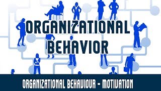 Management  Organizational Behaviour  Motivation [upl. by Ecirtaeb489]