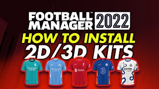 Kit Pack Install Guide Football Manager 2022  How to get 2D and 3D Kits into FM22 [upl. by Giacinta]