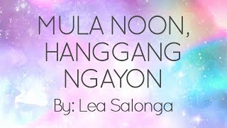 Mula Noon Hanggang Ngayon  Lea Salonga Lyrics [upl. by Rema462]