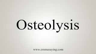 How To Say Osteolysis [upl. by Adian]