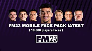 FM23 MOBILE FACE PACK  10k PLAYERS FACES  Latest change football manager 2023 [upl. by Nohtahoj]