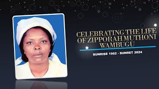 CELEBRATING THE LIFE OF ZIPPORAH MUTHONI WAMBUGU [upl. by Aaronson]