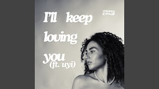 Ill Keep Loving You feat uyi Radio Mix [upl. by Eelano436]