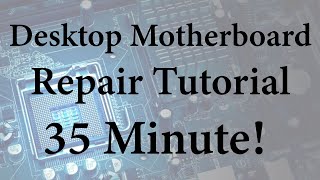 Desktop Motherboard Repair Tutorial [upl. by Rudiger]