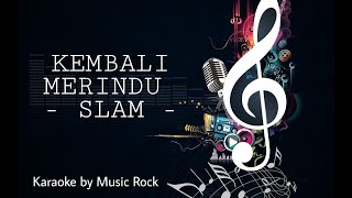 Kembali Merindu  Slam Karaoke Original Audio [upl. by Hungarian]