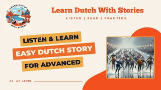 De Elfstedentocht  Dutch Story for Advanced A1A2 level [upl. by Nylaehs964]