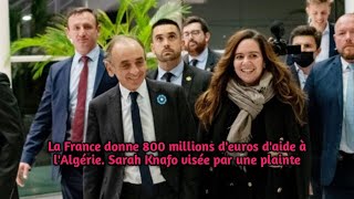 La France donne 800 millions deuros daide à lAlgérie Sarah Knafo visée par une plainte [upl. by Alburg]