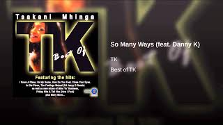 TK ft Danny K  So many ways [upl. by Barth]