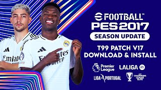 PES 2017  Download amp Install T99 Patch V17 Season 242025 [upl. by Wolcott]