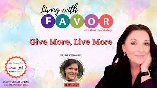 Living with FAVOR  Give more Live more with LeAnn Lyon [upl. by Abshier]