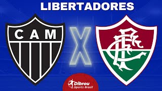 ATLÉTICO MINEIRO X FLUMINENSE AO VIVO LIBERTADORES DIRETO DA ARENA MRV  QUARTAS DE FINAL  NARRAÇÃO [upl. by Nodnar]