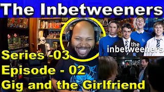 The Inbetweeners Season 3 Episode 2 The Gig and the Girlfriend Reaction [upl. by Gerstein]