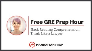 Free GRE Prep Hour Hack Reading Comprehension Think Like a Lawyer [upl. by Nonnag]