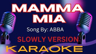 Mamma Mia  Karaoke  Slow Version [upl. by Connell]