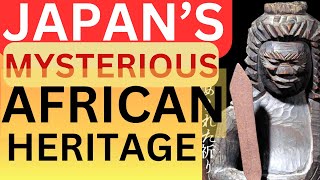 UNCOVERING THE HIDDEN LEGACY Japans Mysterious African Heritage [upl. by Sirraj980]