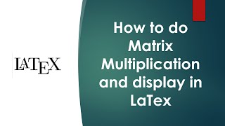 How to do Matrix Multiplication and display in LaTex [upl. by Lehcer]