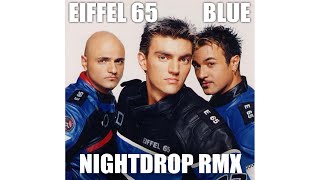 Eiffel 65  Blue Da Ba Dee  Nightdrop Remix [upl. by Reh]