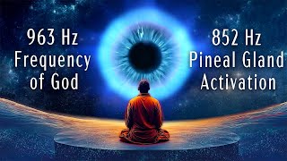 963 Hz Frequency of God 852 Hz Pineal Gland Activation Open Your Third Eye Frequency Music [upl. by Ettesus]