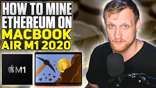 How to Mine Ethereum on Macbook Air M1 2020 [upl. by Callan]