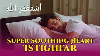 ASTAGHFIRULLAH ZIKR  Most Soothing Heart ASTAGHFAR for Healing Relaxing Sleep and Anxiety [upl. by Thedrick]