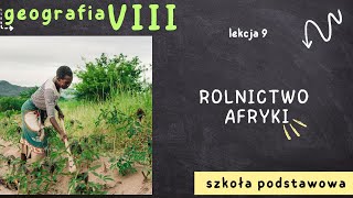 Geografia 8 Lekcja 9  Rolnictwo Afryki [upl. by Eilerua]