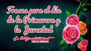 Frases para el día de la Primavera y la Juventud Gratis  Etiquetatenet [upl. by Noled]