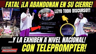 FATAL CIERRE ¡LA ABANDONAN ACARREADOS Y LA EXHIBEN A NIVEL NACIONAL SIN TELEPROMPTER NO ES NADA [upl. by Esinned]