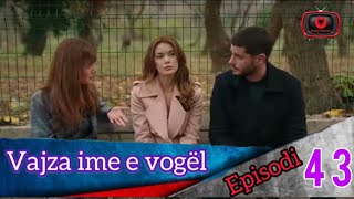 Vajza ime e vogël  Episodi  43 [upl. by Euton409]