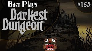 Baer Plays Darkest Dungeon Pt 185  ACTIVATE [upl. by Bevash]