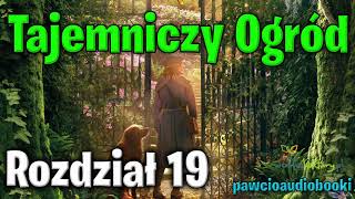 Tajemniczy Ogród  Rozdział 19  Frances Hodgson Burnett  Audiobook za darmo  pawcioaudiobooki [upl. by Oneill128]