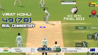 WTC FINAL 2023 IND v AUS Virat Kohli 49 78 Real Commentary in Real Cricket 24 [upl. by Saffian]