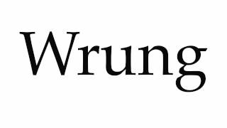 How to Pronounce Wrung [upl. by Amado]