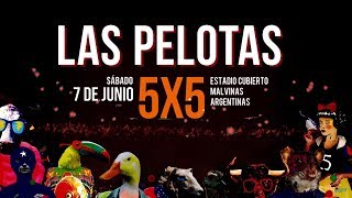 Las Pelotas  5x5 Show Completo  Estadio Cubierto Malvinas Argentinas [upl. by Dnarud]