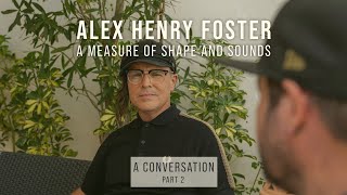 Alex Henry Foster  A Measure of Shape and Sounds In Conversation Part 2 of 6 [upl. by Cis]